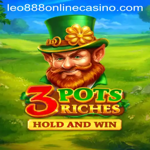 Exploring 3potsRiches at Leo888 Online Casino: Your Ultimate Gaming Adventure