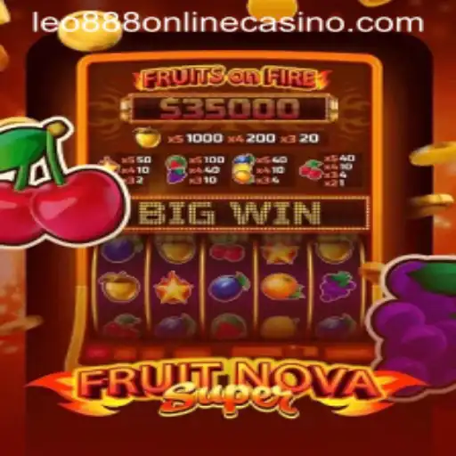 Discover the Thrill of FruitNovaSuper at LEO888 Online Casino