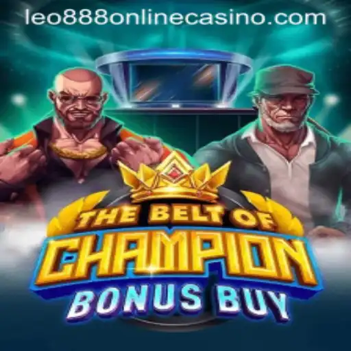 Exploring TheBeltOfChampionBonusBuy at Leo888 Online Casino