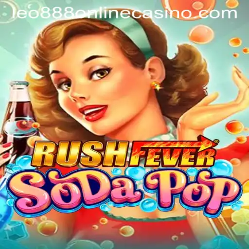 Dive into the Thrilling World of RushFeverSodaPop and Leo888 Online Casino